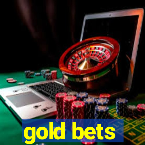 gold bets